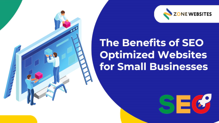 The Benefits of SEO-Optimized Websites for Small Businesses